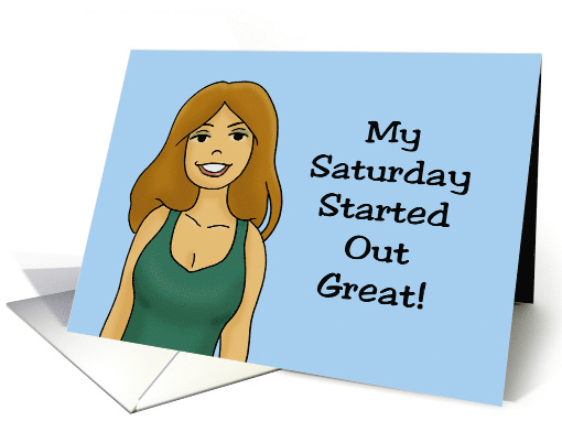 Hello Card With Cartoon Woman My Saturday Started Out Great card