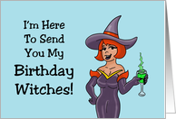 I’m Here To Send You My Birthday Witches With Cartoon Witch card