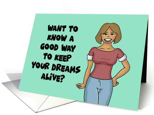 Hello Card Want To Know A Good Way To Keep Your Dreams Alive card