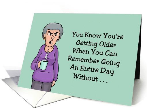 Getting Older Birthday Going An Entire Day Without Taking... (1675740)