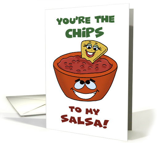 Humorous Romance With Cartoon You're The Chips To My Salsa card