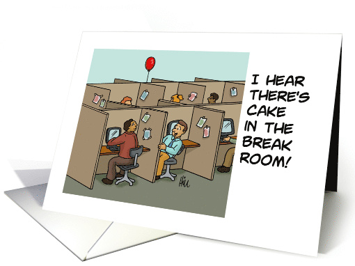 Co Worker's Birthday I Hear There's Cake In The Break Room card