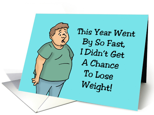 This Year Went So Fast I Didn't Have A Chance To Lose Weight card