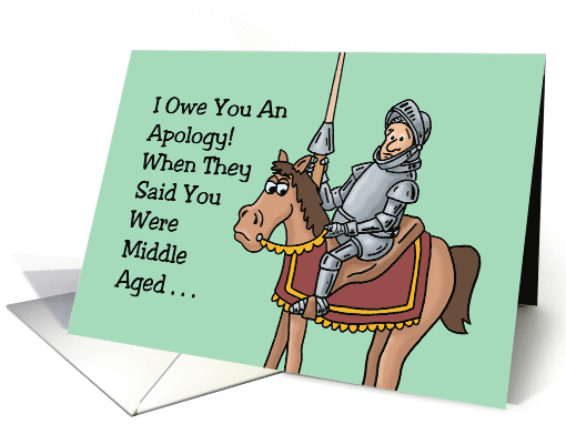 Birthday With Knight On Horse When They Said You Were Middle Aged card