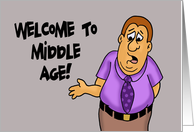 Getting Older Birthday Welcome To Middle Age I Hope You Like card