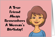 Birthday For Friend A True Friend Always Remembers A Woman’s Birthday card