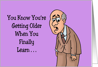 Getting Older Birthday When You Finally Learn Where Your Prostate Is card