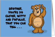 Birthday For Brother You’re So Clever Witty And Popular You Can Tell card