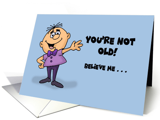 Getting Older Birthday You're Not Old That Doesn't... (1678508)