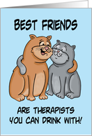 Humorous Blank Card Best Friends Are Therapists You Can Drink With card