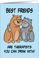 Humorous Friendship Best Friends Are Therapists You Can Drink With card