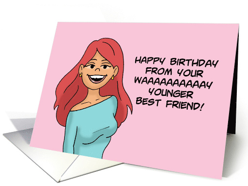 Happy Birthday From Your Way Younger Best Friend card (1678534)
