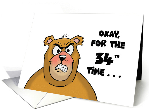 34th Birthday With Angry Looking Bear Okay, For The 34th Time card