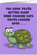 Getting Older Birthday You’re Looking Good For Your Age With Turtle card