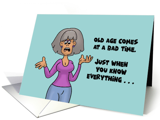 Birthday Getting Older Old Age Comes At A Bad Time Just When You card