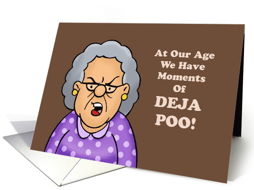Humorous Adult Birthday At Our Age We Have Moments Of Deja Poo card