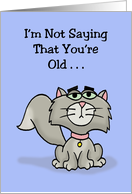 Humorous Birthday Card I’m Not Saying You’re Old But I’m Thinking It card