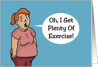Humorous Friendship With Cartoon Woman I Get Plenty Of Exercise card