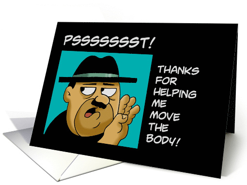 Humorous Thank You Thanks For Helping Me Move Move The Body card
