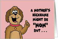 Humorous Mother’s Day Card A Mother’s Nickname Might Be Mom card