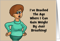 Blank I’ve Reached The Age Where I Can Gain Weight By Breathing card