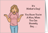 Humorous Mother’s Day You Know You’re a Mom When You Say card