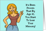 Humorous 41st Birthday By Age 41 You Start To Lose Your Memory card