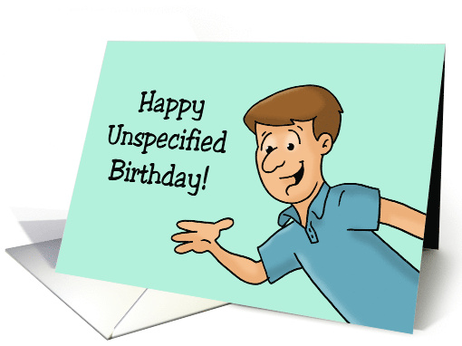 Humorous Birthday Happy Unspecified Birthday Keep Your... (1680926)