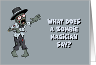 Humorous Halloween Card What Does A Zombie Magician Say card