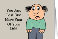 Humorous Birthday You Just Lost One More Year Of Your Life card