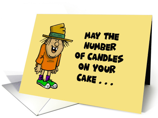 Humorous Birthday May The Number Of Candles On Your Cake card