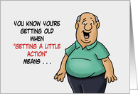 Humorous Birthday You’re Getting old When Getting A Little Action card