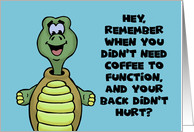 Humorous Birthday Remember When You Didn’t Need Coffee To Function card