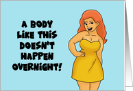 Funny Hello Cartoon Woman A Body Like This Doesn’t Happen Overnight card