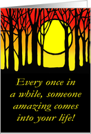 Friendship Once In A While Someone Amazing Comes Into Your Life card