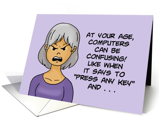 Getting Older Birthday At Your Age Computers Can Be Confusing card