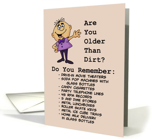 Getting Older Birthday Are You Older Than Dirt Do You Remember card