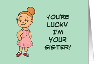Brother Birthday You’re Lucky I’m Your Sister Life Would Totally Suck card