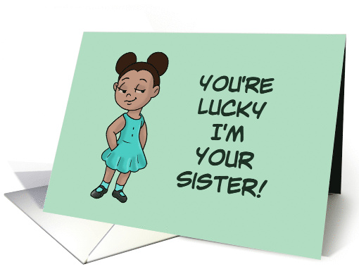 Sister Birthday With Cartoon Black Girl You're Lucky I'm... (1682318)