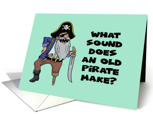 Getting Older Birthday What Sound Does Old Pirate Make... (1682516)