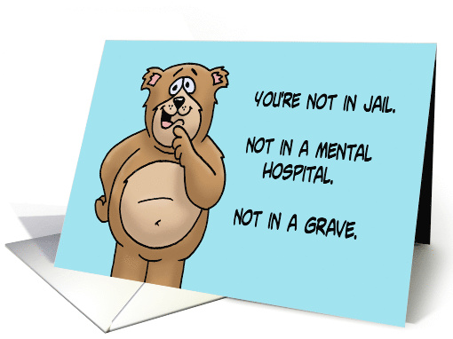 Humorous Birthday With Cartoon Bear You're Not In Jail Etc. card
