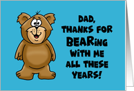 Humorous Father’s Day Card Thanks For Bearing With Me card