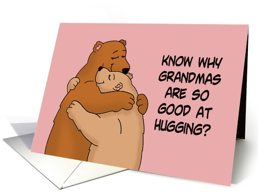 Grandmother Birthday Know Why Grandmas Are So Good At Hugging card