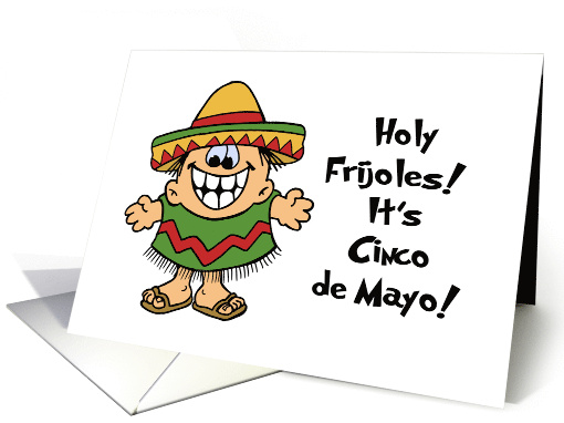 Humorous Cinco de Mayo Card With Cartoon Character Holy Frijoles card