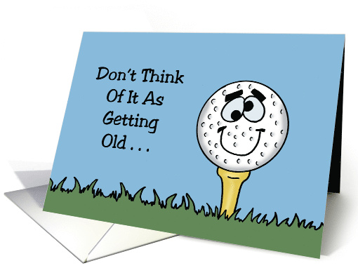 Humorous Birthday With Cartoon Golf Ball Not Old Playing... (1683098)
