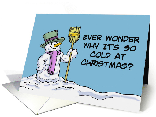 Humorous Christmas Card Ever Why It's So Cold At Christmas card