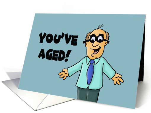 Humorous Birthday With Cartoon Character You've Aged card (1683490)