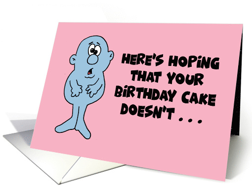 Humorous Birthday Hope Your Birthday Cake Doesn't Give... (1683492)