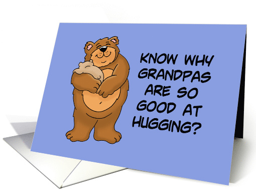 Birthday For Grandpa Know Why Grandpas Are So Good At Hugs card
