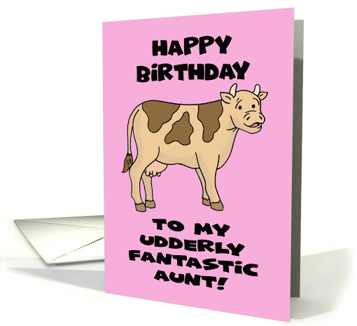 Humorous Aunt's Birthday With Cartoon Cow Udderly Fantastic Aunt card